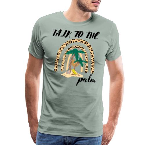 Talk To The Palm Trees Rainbow Leopard Tropical - Men's Premium T-Shirt