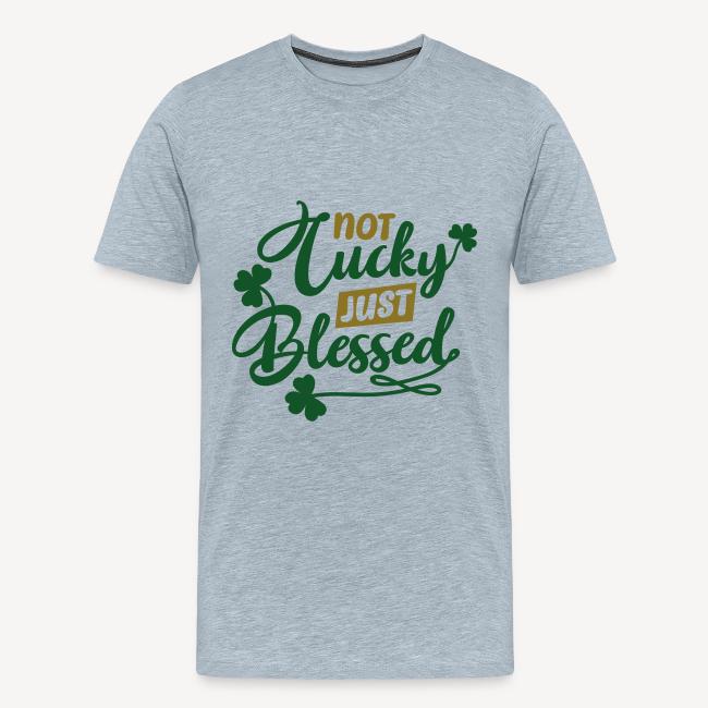 Not LuckyJust Blessed