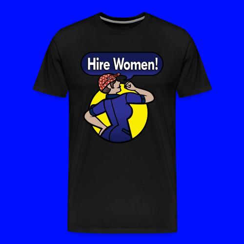 Hire Women! T-Shirt - Men's Premium T-Shirt