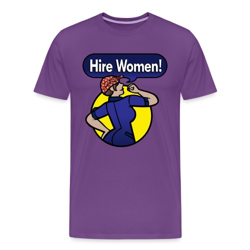 Hire Women! T-Shirt - Men's Premium T-Shirt