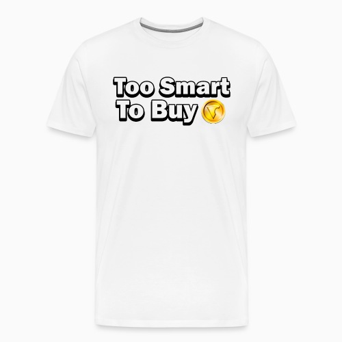 too smart - Men's Premium T-Shirt