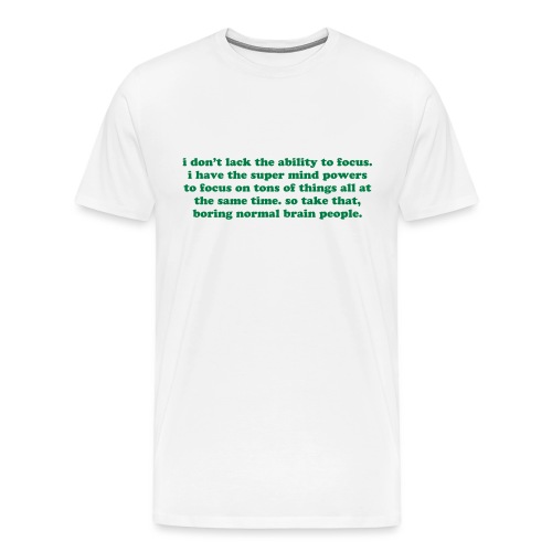 ADHD super mind powers quote. Funny ADD humor - Men's Premium T-Shirt