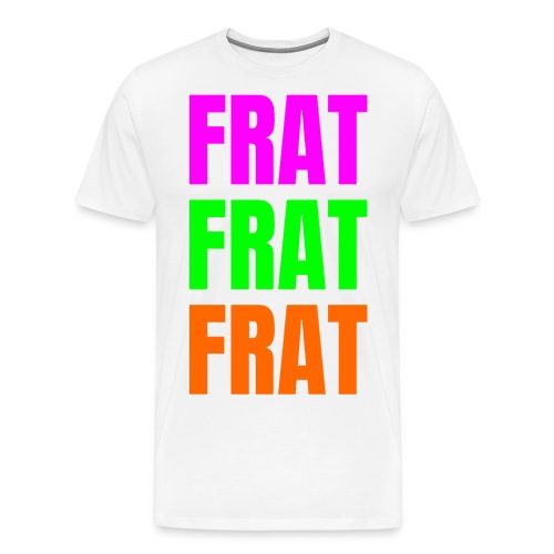 FRAT FRAT FRAT - Men's Premium T-Shirt