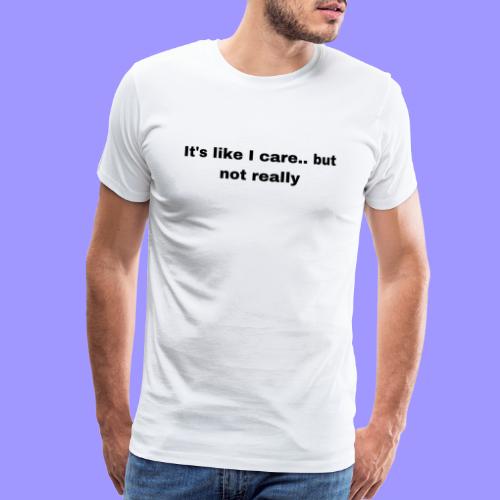 Not really bright - Men's Premium T-Shirt