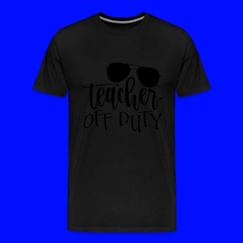 Teacher Off Duty Funny Teacher T-Shirt - Men's Premium T-Shirt