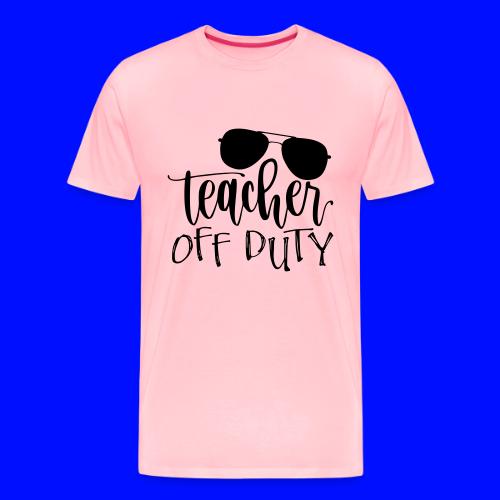 Teacher Off Duty Funny Teacher T-Shirt - Men's Premium T-Shirt