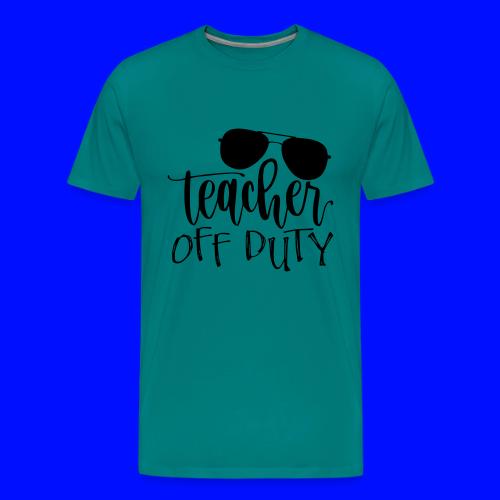 Teacher Off Duty Funny Teacher T-Shirt - Men's Premium T-Shirt