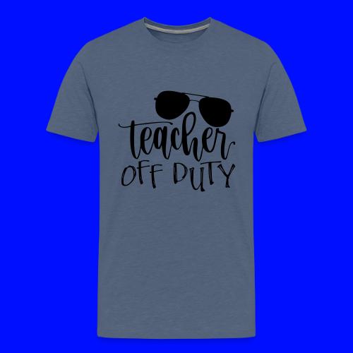 Teacher Off Duty Funny Teacher T-Shirt - Men's Premium T-Shirt