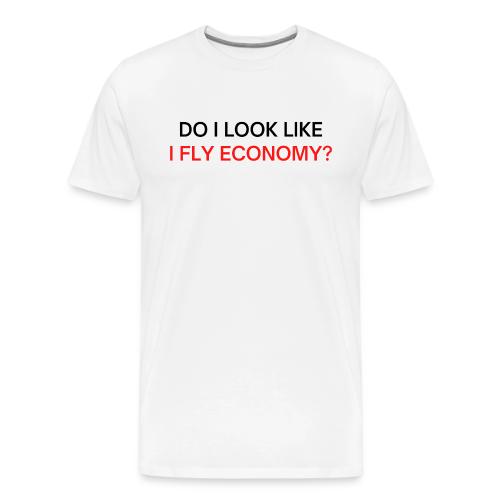 Do I Look Like I Fly Economy? (black and red font) - Men's Premium T-Shirt