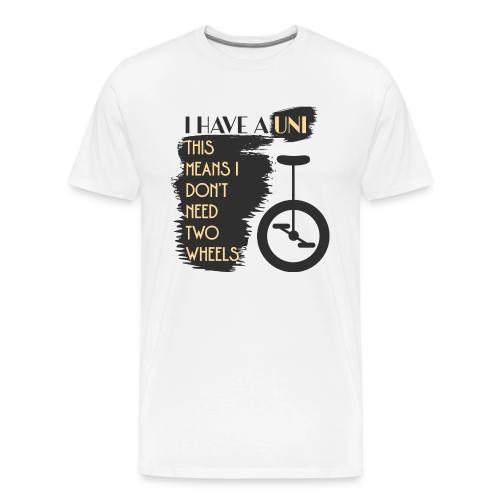 I Have A Uni - Men's Premium T-Shirt