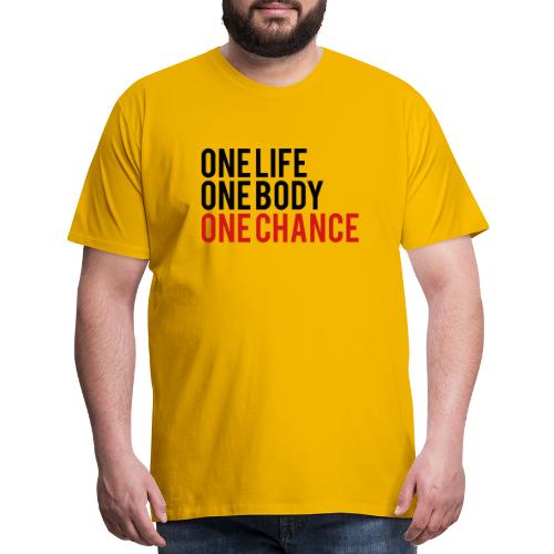 One Life One Body One Chance - Men's Premium T-Shirt