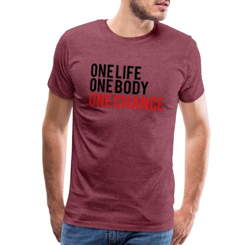 One Life One Body One Chance - Men's Premium T-Shirt