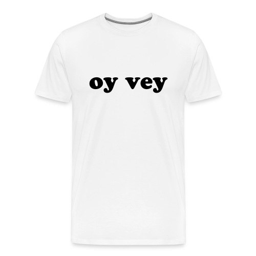 Oy Vey Jewish Quote - Men's Premium T-Shirt
