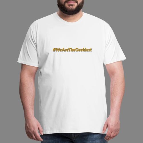 #WeAreTheGeekiest - Men's Premium T-Shirt