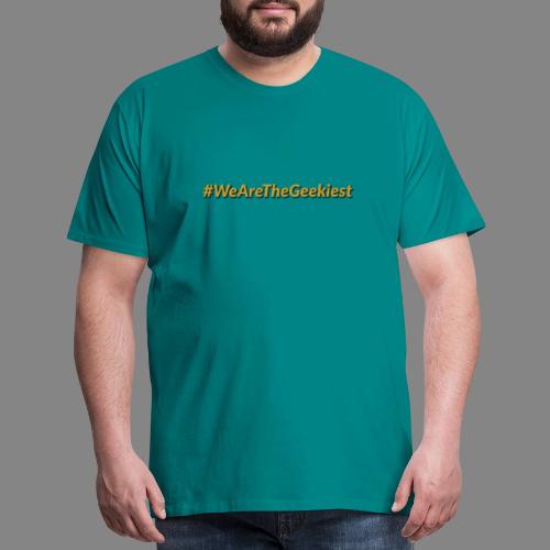 #WeAreTheGeekiest - Men's Premium T-Shirt