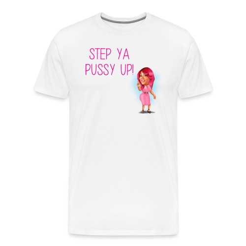 step ya pussy up for evA! - Men's Premium T-Shirt