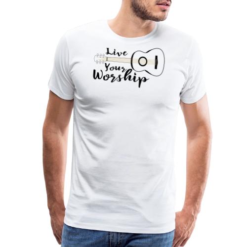Live Your Worship, Don’t Just Give Lip Service - Men's Premium T-Shirt