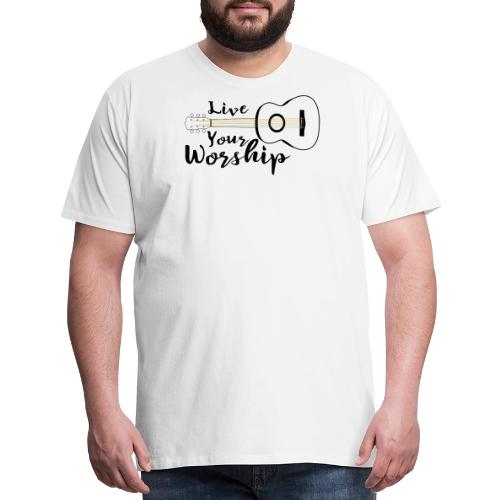 Live Your Worship, Don’t Just Give Lip Service - Men's Premium T-Shirt