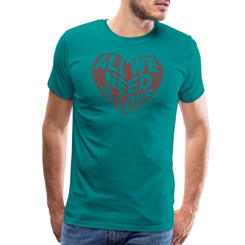 All We Need is Love in Heart - Men's Premium T-Shirt