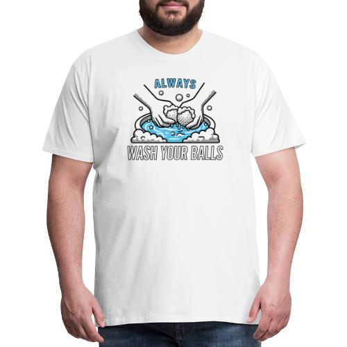 Funny Golf T-Shirt: Always Wash Your Balls Humor - Men's Premium T-Shirt