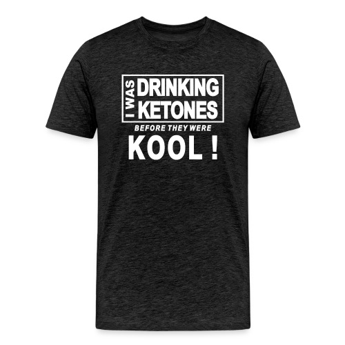 I was drinking ketones before they were kool - Men's Premium T-Shirt
