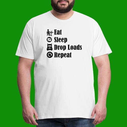 Eat Sleep Drop Loads Repeat - Men's Premium T-Shirt