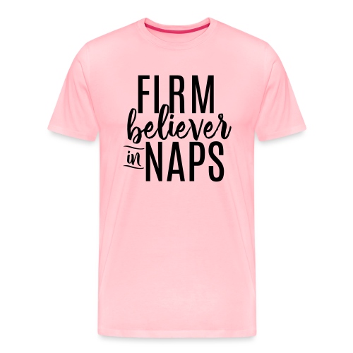 Firm Believer in Naps Funny Slogan Tee - Men's Premium T-Shirt