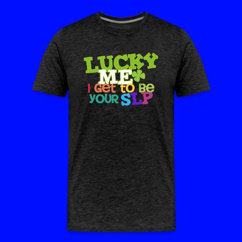 Lucky Me I Get to be Your SLP Speech Teacher Tee - Men's Premium T-Shirt