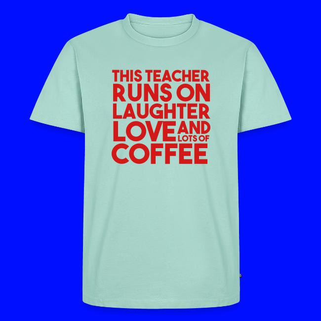 This Teacher Runs on Laughter Love and Coffee