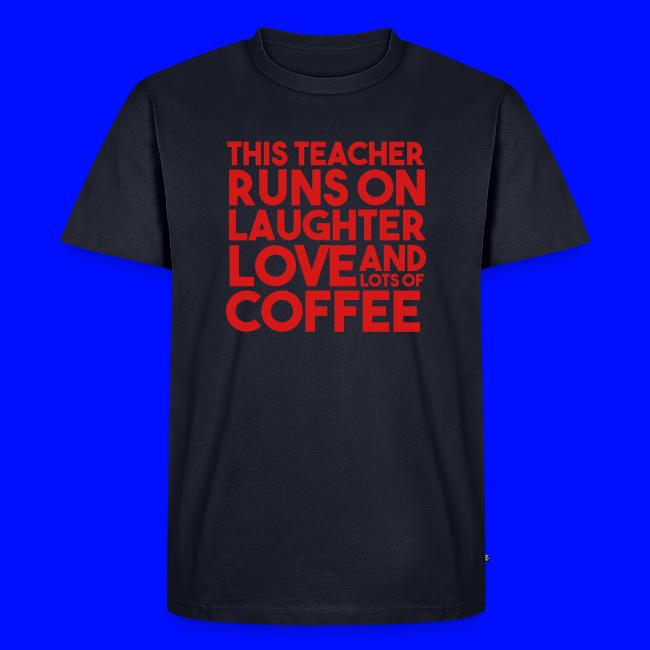 This Teacher Runs on Laughter Love and Coffee