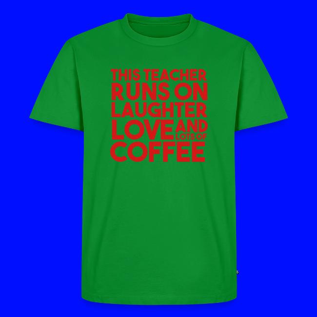 This Teacher Runs on Laughter Love and Coffee