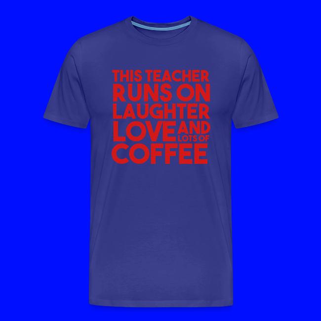 This Teacher Runs on Laughter Love and Coffee