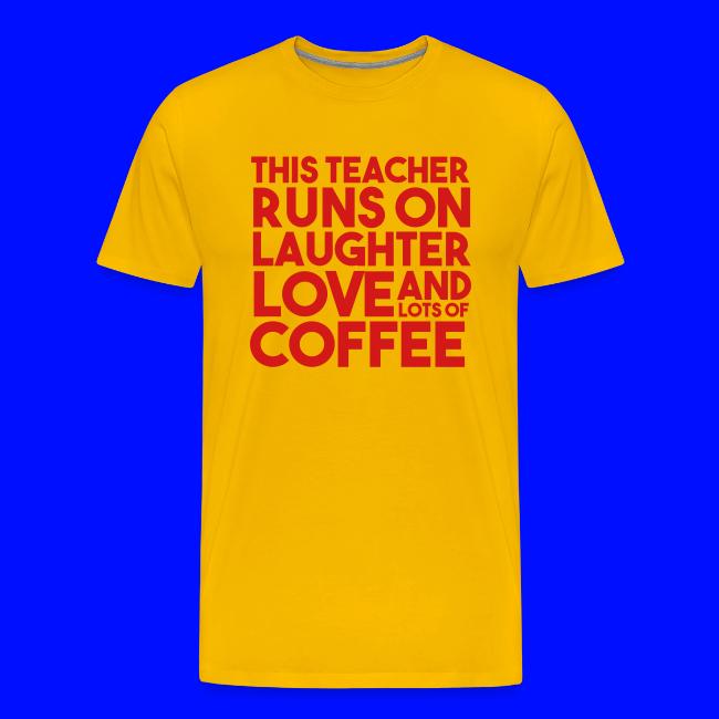 This Teacher Runs on Laughter Love and Coffee