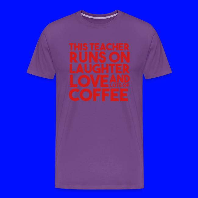 This Teacher Runs on Laughter Love and Coffee
