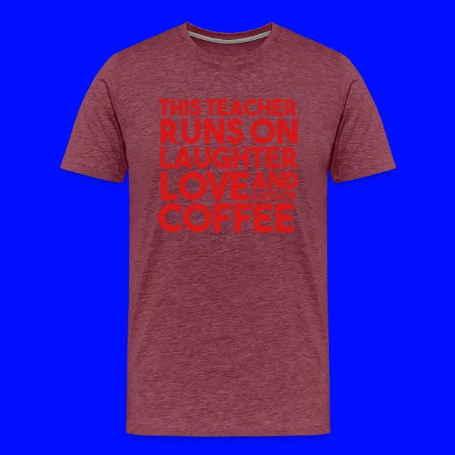This Teacher Runs on Laughter Love and Coffee