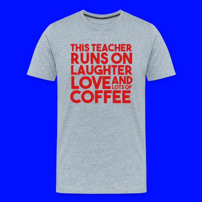 This Teacher Runs on Laughter Love and Coffee