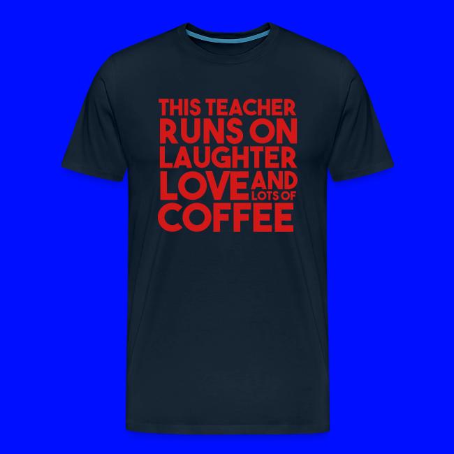 This Teacher Runs on Laughter Love and Coffee