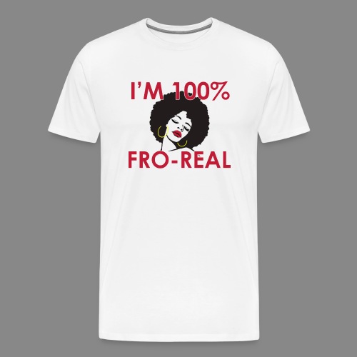 I'm 100% Fro Real - Men's Premium T-Shirt