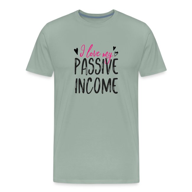 I Love My Passive Income | Entrepreneurs