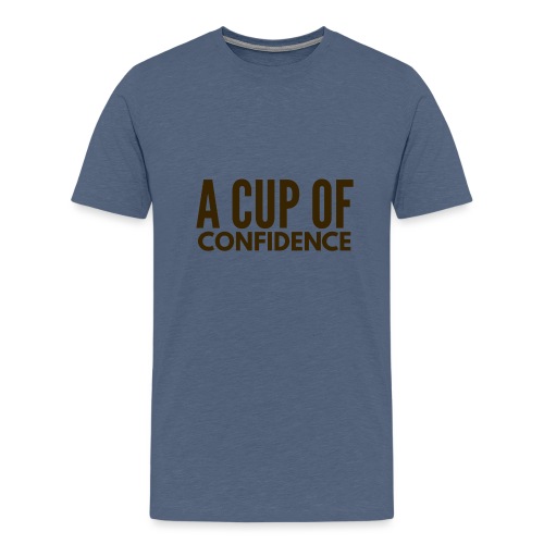 A Cup Of Confidence - Men's Premium T-Shirt