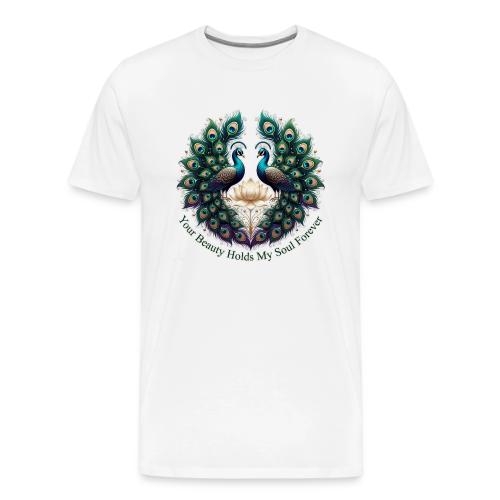 Your Beauty Holds My Soul Peacock Gifts T-Shirt - Men's Premium T-Shirt