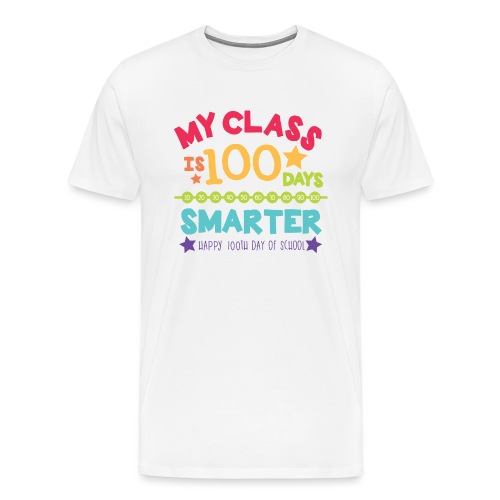 My Class is 100 Days Smarter Happy 100th Day - Men's Premium T-Shirt