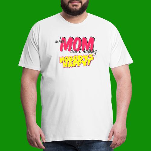 If Mom Ain't happy - Men's Premium T-Shirt