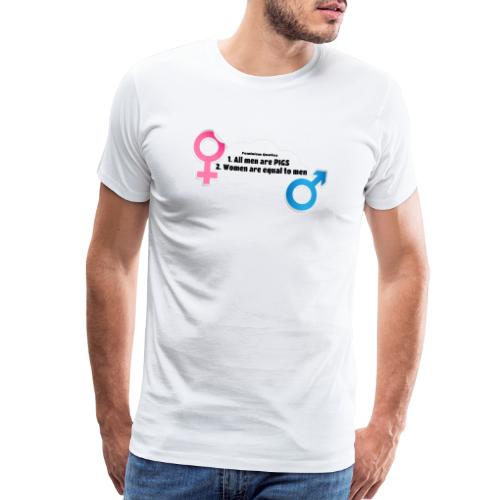 All men are pigs! Feminism Quotes - Men's Premium T-Shirt