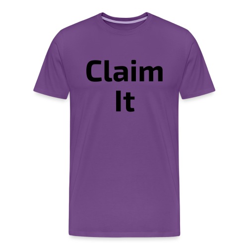 Claim It - Men's Premium T-Shirt