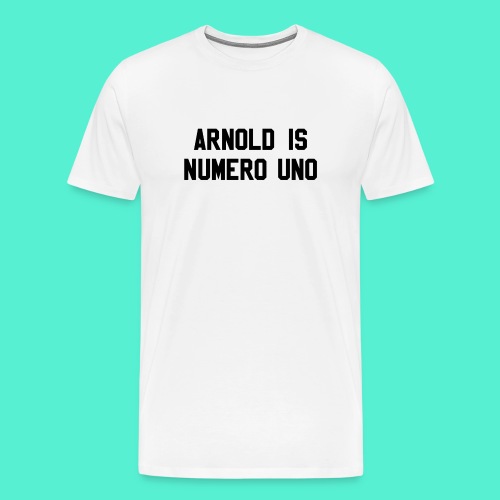 arnold is numero uno - Men's Premium T-Shirt