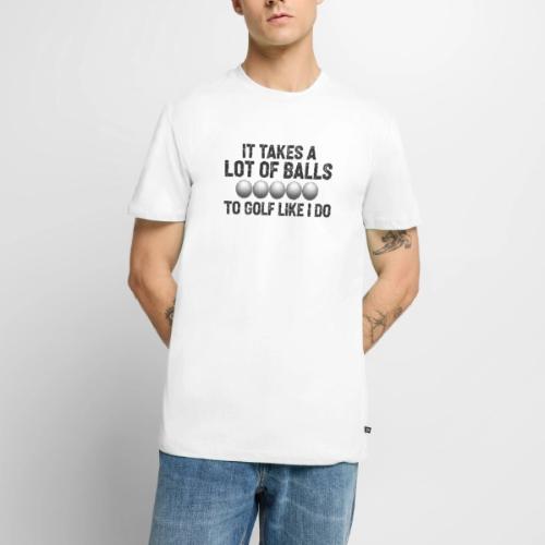 It Takes A Lot Of Balls Funny Sarcastic Quote - Men's Premium T-Shirt