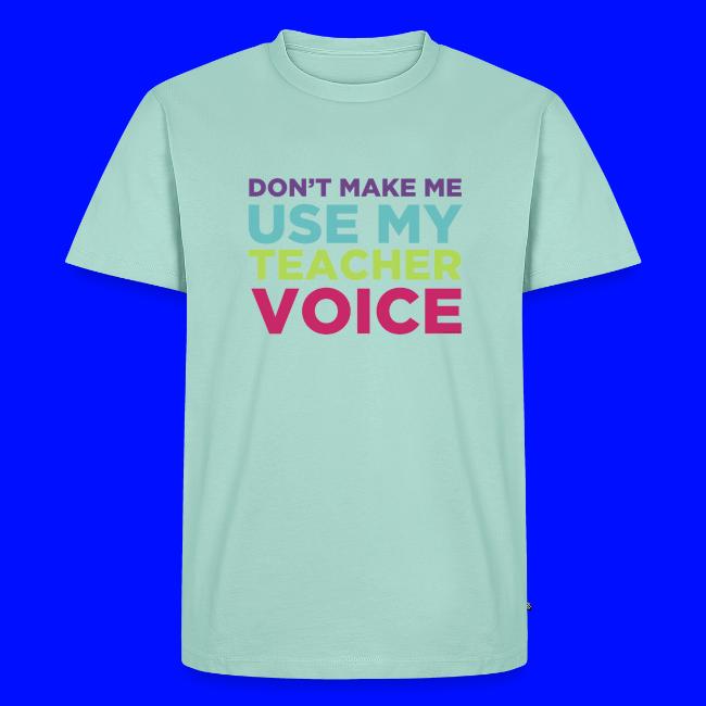 Don't Make Me Use My Teacher Voice