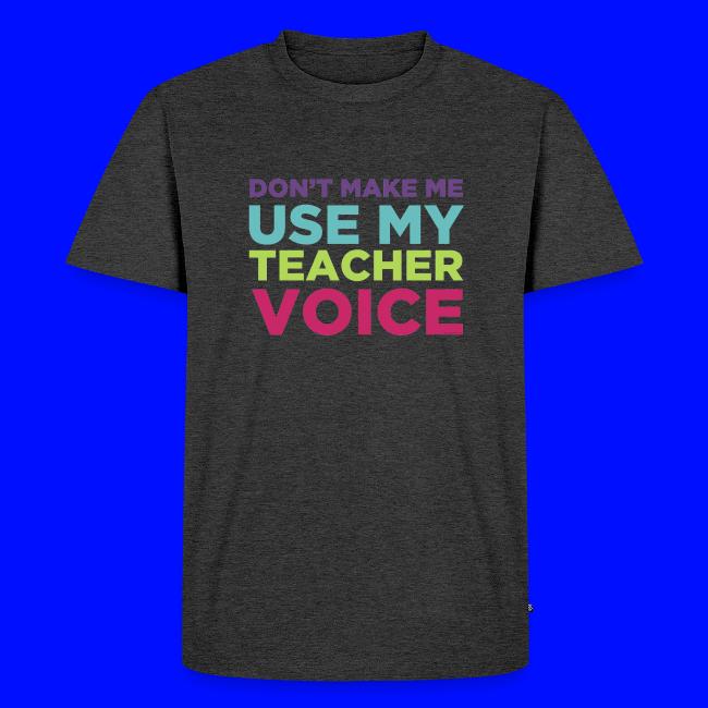 Don't Make Me Use My Teacher Voice