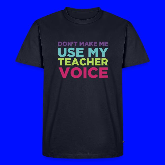 Don't Make Me Use My Teacher Voice